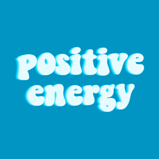 Positive energy-blue version T-Shirt