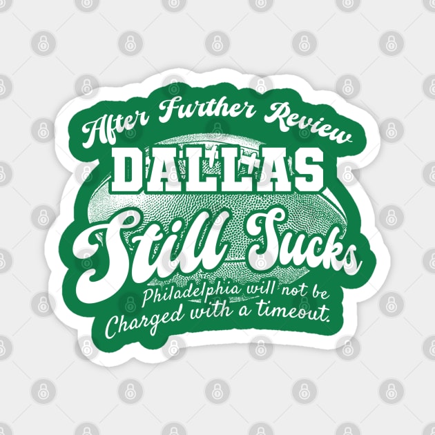 Philadelphia Football Fan - After Further Review Dallas Still Sucks Magnet by Mandegraph