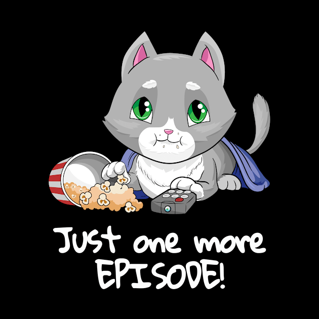 Just one more episode Serienjunkie Shirt Cat Movie Lover by ELFEINHALB