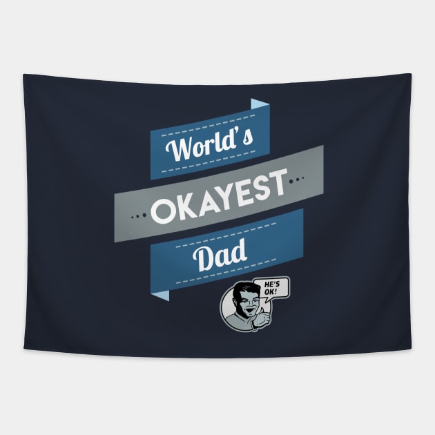 World's Okayest Dad (Dad Shirt) Tapestry by Boots