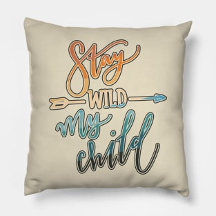 Stay Wild My Child Pillow