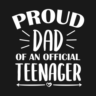 Proud Dad Of An Official Teenager - 13th Birthday T-Shirt