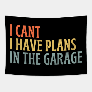 I Cant I Have Plans In The Garage Tapestry