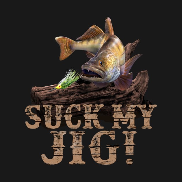 Suck my jig walleye funny fishing gift by MarkusShirts