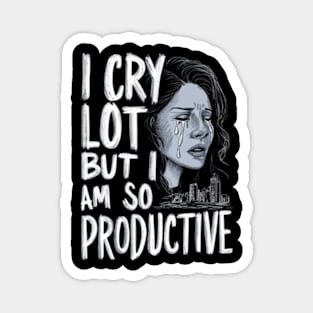 I Cry A Lot But I Am So Productive Essential  Magnet