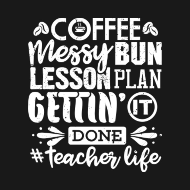 Download Teacher Life Gift Messy Bun Lesson Plans Coffee Teacher ...