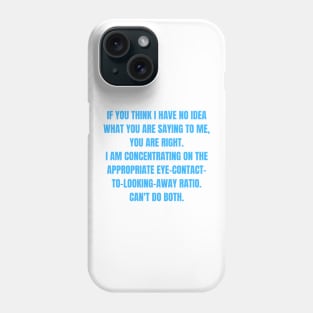 Appropriate Eye-Contact-to-Looking-Away Ration Funny ADHD Autism Design Phone Case