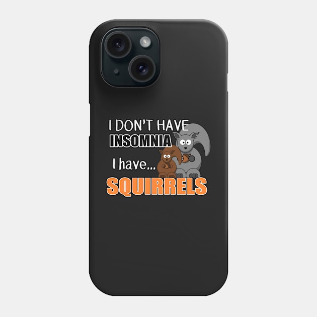 The ADHD Squirrel - Don't Have Insomnia, I Have Squirrels Phone Case by 3QuartersToday