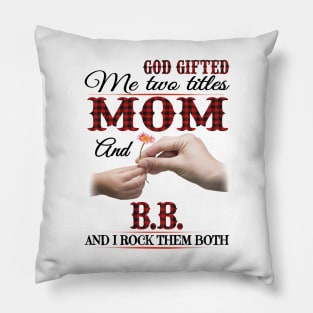 Vintage God Gifted Me Two Titles Mom And Bb Wildflower Hands Flower Happy Mothers Day Pillow