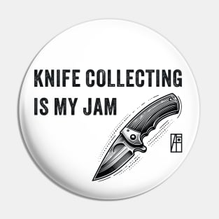 Knife Collecting Is My Jam - Knives are my passion - I love knife Pin