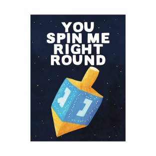 You Spin Me Right Round T-Shirt