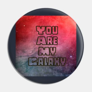 You Are My Galaxy Pin