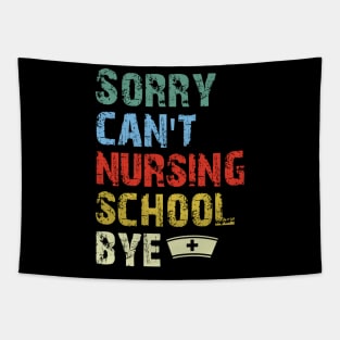 Sorry Can't Nursing School Bye, Nurse Gift Funny Nurse Tapestry