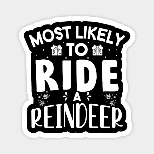 Most Likely To Ride A Reindeer Funny Christmas Gift Magnet