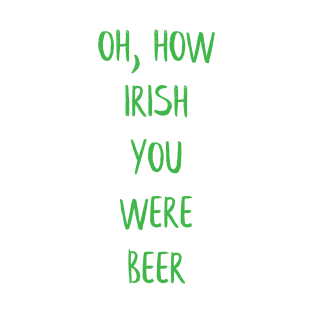 ☘️  Irish You Were Beer T-Shirt