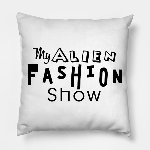 My Alien Fashion Show Pillow by Abstract