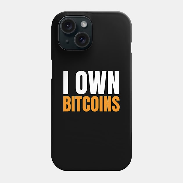 I Own Bitcoins. Bitcoin and Cryptocurrency Believer Phone Case by kamodan