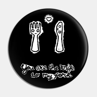 Knife to my fork Pin