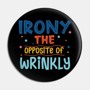 Irony The Opposite Of Wrinkly Pin