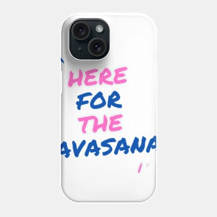 Here for the savasana Phone Case