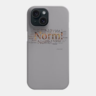 Norm! Phone Case