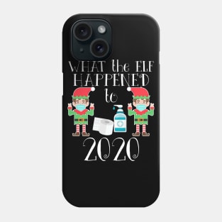 Funny Christmas 2020 Elf - What the Elf Happened to 2020 Phone Case