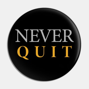 NEVER QUITS Pin