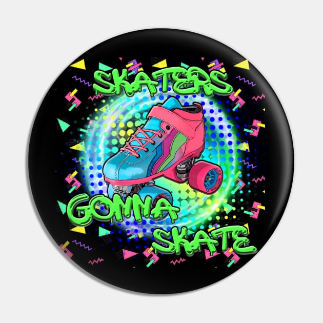 Skaters gonna Skate Pin by Duckgurl44