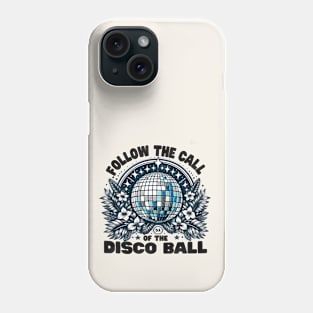 Follow The Call Of The Disco Ball Phone Case