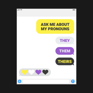 Ask Me About My Pronouns They Them Theirs Pride T-Shirt