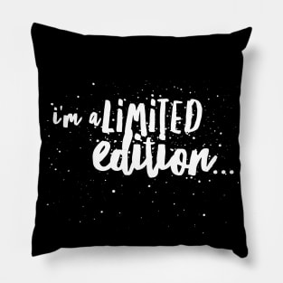 i'm a Limited edition... Pillow