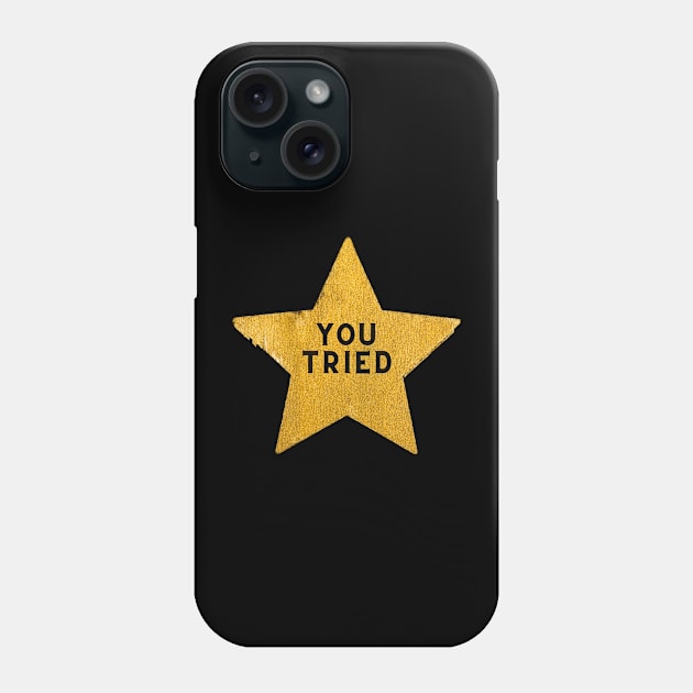 You Tried Gold Star Phone Case by Adisa_store