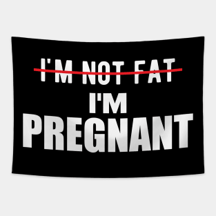 Pregnant - I'm not fat I'm pregnant Tapestry