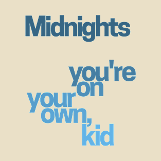 You're On Your Own, Kid by Taylor Swift T-Shirt