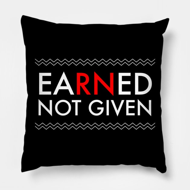 Nurses' Earned Not Given National Nurses Week T-Shirt Pillow by studiokrk