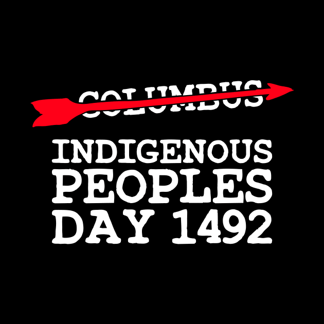 Indigenous Native American Peoples Day not Columbus Day T-Shirt by WildZeal