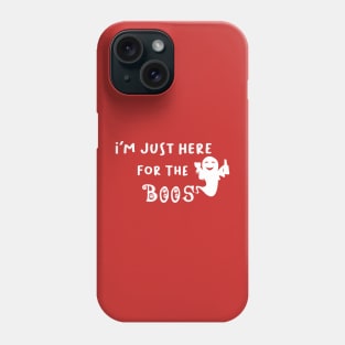 I'm Just Here For The Boos, Funny Ghost, Halloween Gift Phone Case