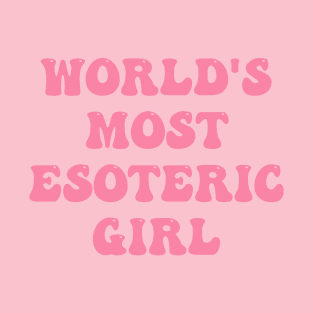 World's Most Esoteric Girl T-Shirt