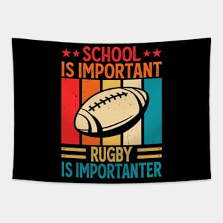 School Is Important Rugby Is Importanter For Rugby Player - Funny Rugby Lover Vintage Tapestry