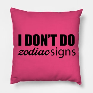 I Don't Do Zodiac Signs Pillow