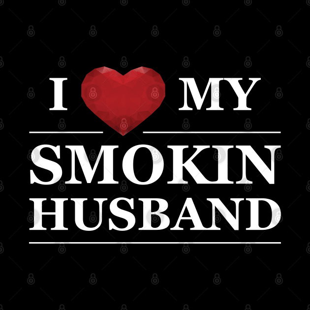 Wife - I love my smokin husband by KC Happy Shop