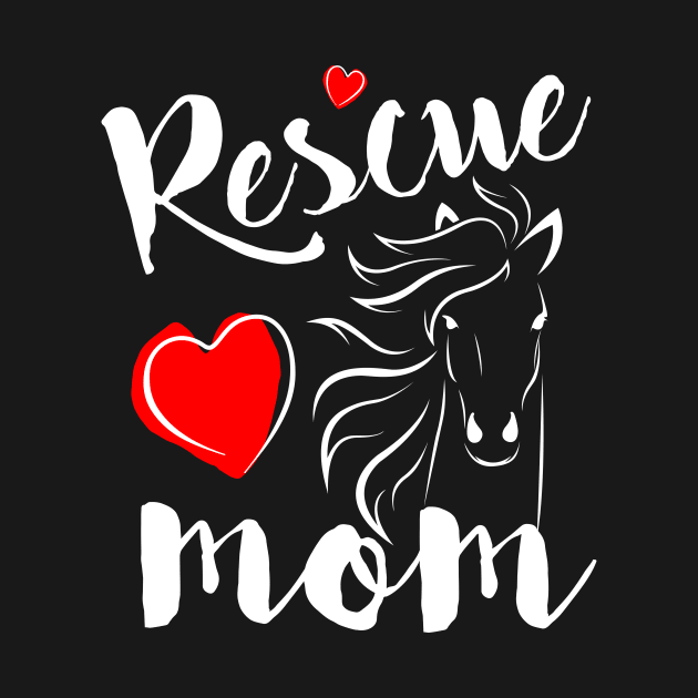 Horse Rescue Mom - gift for mom by Love2Dance