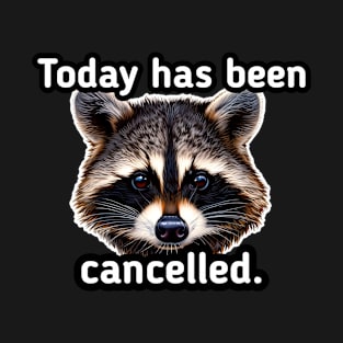 Today has been cancelled T-Shirt