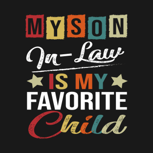 Funny Parents Day My Son-In-Law Is My Favorite Child Family Humor Retro T-Shirt