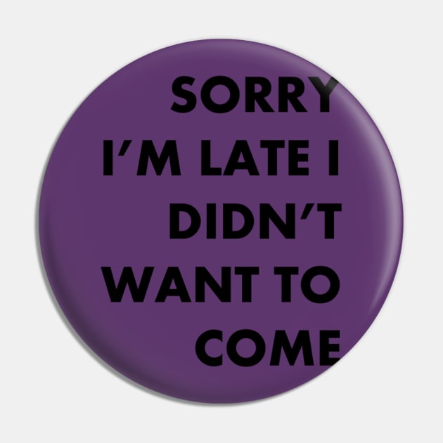 Sorry I'm Late Pin by DamageTwig