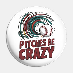 Pitches be crazy Pin