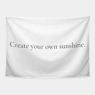 "Create your own sunshine." Inspirational Quote Tapestry