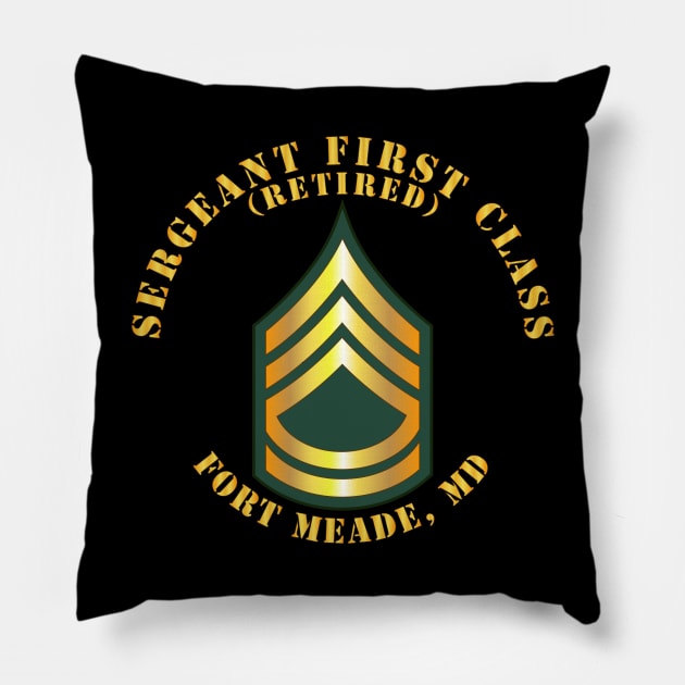 Sergeant First Class - SFC - Retired - Fort Meade, MD Pillow by twix123844