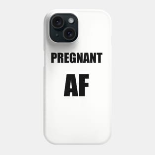 Pregnant AF Phone Case