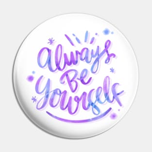 Always be yourself Pin